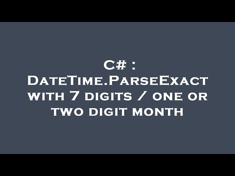 C# : DateTime.ParseExact with 7 digits / one or two digit month