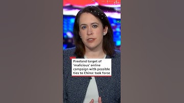 Freeland target of ‘malicious’ campaign with possible ties to China: task force