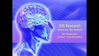 MS Research - Where Are We Headed - Ben Thrower, M.D. - August 2016