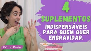 4 suplementos indispensáveis para quem quer engravidar.