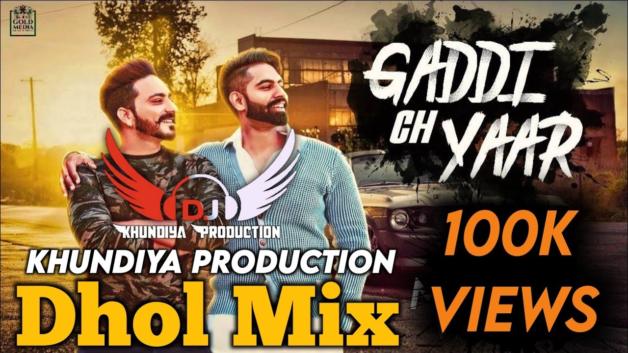 Gaddi Ch Yaar Dhol Mix Parmish Verma Khundiya Production Ft Punjabi New Song