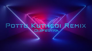 Pottu Kuthedi (Remix) | Ravanaprabhu | Dj Spectra | Progressive Dance Mix | Malayalam Remix