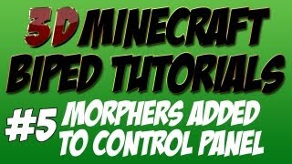 3D Minecraft Tutorial - Biped - Morphers added to Control Panel (part 5)