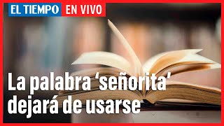 Will the word 'señorita' disappear from Spanish? | El Tiempo