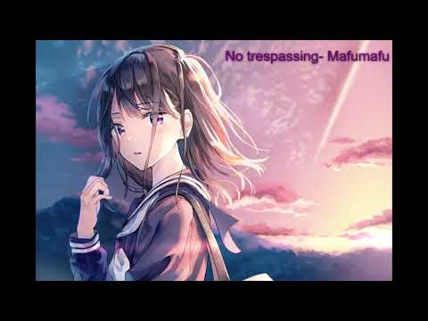 No trespassing - Mafumafu - nightcore