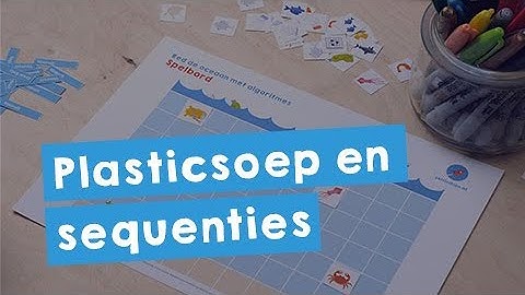 Plasticsoep & sequenties - Red de oceaan met algoritmes missie 1
