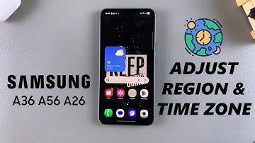 How To Change Region & Time Zone On Samsung Galaxy A36/A26/A56