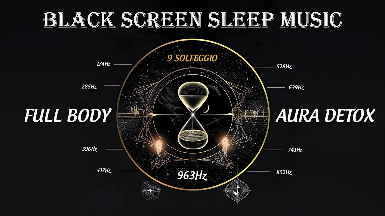 BLACK SCREEN SLEEP MUSIC ⏳ All 9 solfeggio frequencies ☯ Body Healing ...