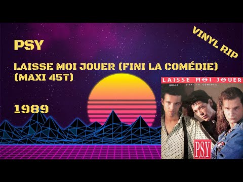 P.S.Y. — PSY – Laisse Moi Jouer (Fini La Comédie) (1989) (Maxi 45T)
