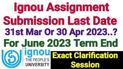 Ignou Assignment Submission Last Date For June 2023 Term End - 31 March or 30 April || Exact Details