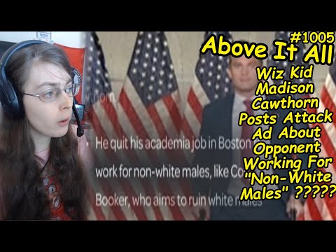 Wiz Kid Madison Cawthorn Posts Attack Ad About Opponent Working For "Non-White Males" ?????