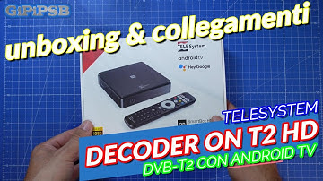 Decoder Digitale Terrestre TeleSystem ON T2 HD Smart con Android TV - Unboxing & Collegamenti