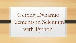 Getting Dynamic Elements in Selenium with Python