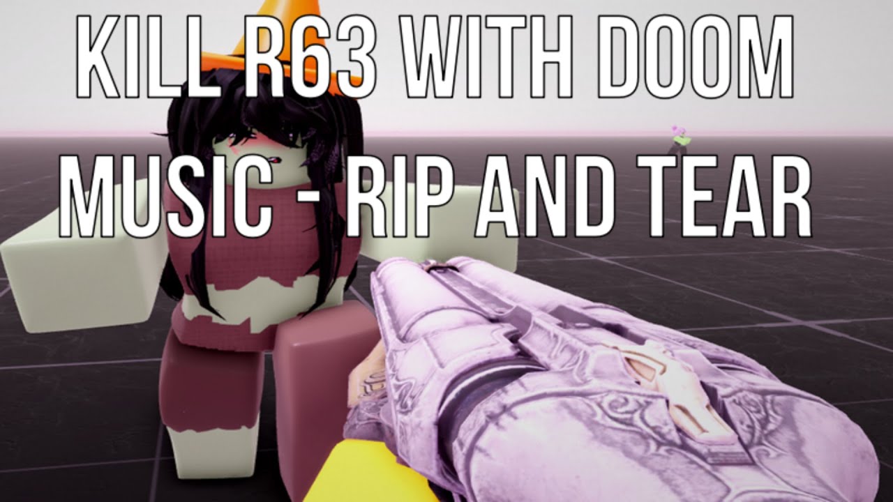 Roblox: Kill R63 With DOOM Music - Rip And Tear 