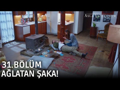 Ağlatan şaka! | Asla Vazgeçmem 31.Bölüm