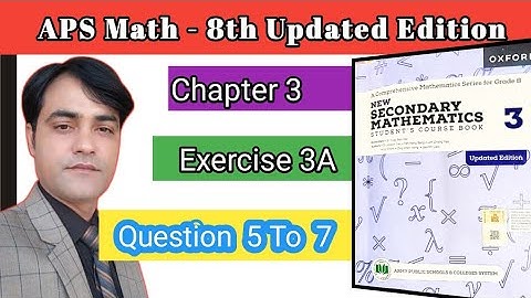 Exercise 3A Question 5, 6, 7  II APS Maths 8th II New Secondary Mathematics Book 3 Updated Edition