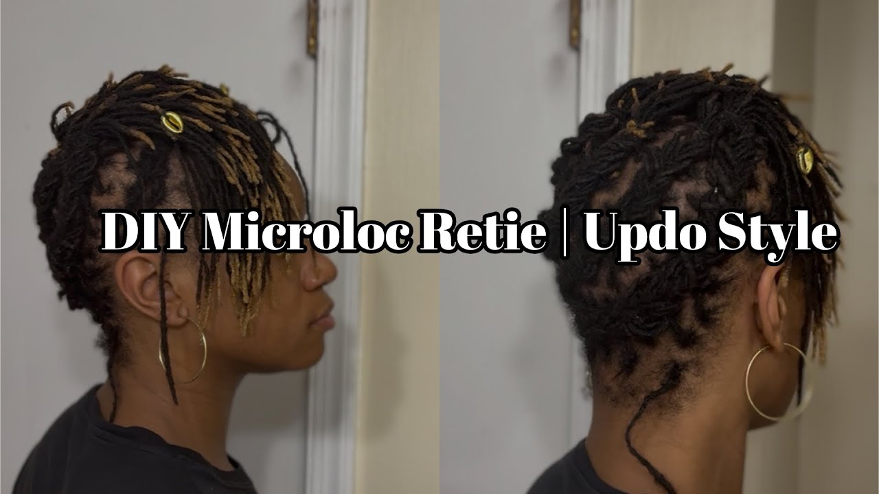 DIY Microloc Retie & Updo | Fine 4C Hair