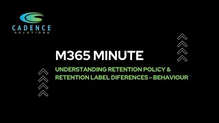 Understanding Retention Policy & Retention Label Differences - Part 1 Behavior