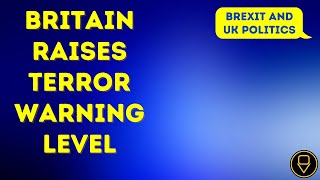 Britain raises terror warning level