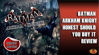 Batman arkham knight honest should you buy it review spoiler free