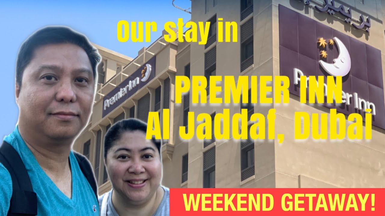 Our Weekend Getaway at Premier Inn Al Jaddaf in Dubai