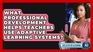 What Professional Development Helps Teachers Use Adaptive Learning Systems?