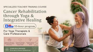 Introduction to Cancer Rehabilitation Through Yoga & Integrative Healing TTC