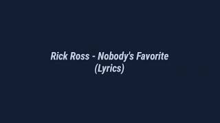Rick Ross  nobody's favourite (lyrics)