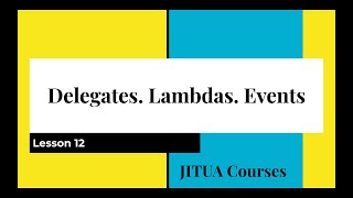 .NET Developer Basics. Lesson 12. Delegates. Lambdas. Events