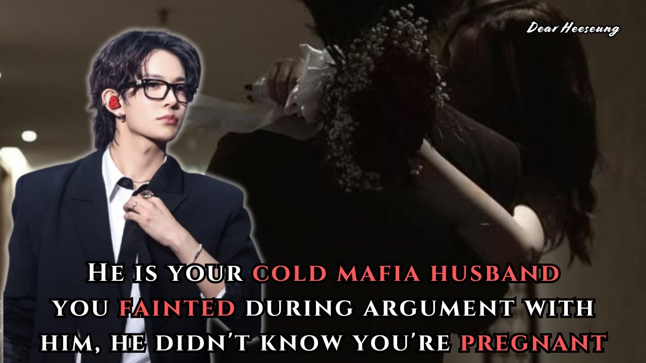 He Is Your Cold Mafia Husband, You Fainted During Argument With Him... | Heeseung FF Oneshot