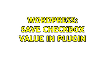 Wordpress: Save Checkbox value in Plugin (3 Solutions!!)