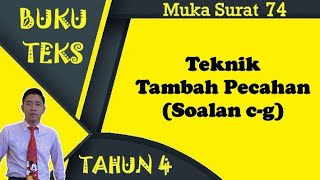 Matematik Tahun 4 - Tambah pecahan melibatkan pecahan (ms 74 soalan c-g)