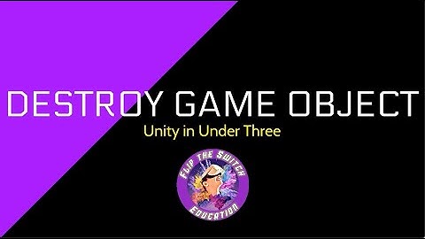 Unity Under 3 - Destroy Game Object
