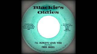 I'll Always Love You 〰️ Fred Moss