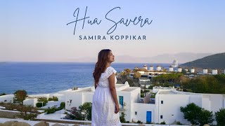 Hua Savera | New single | Samira Koppikar