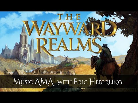The Wayward Realms | Music AMA, with Eric Heberling