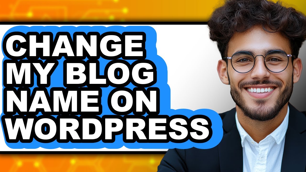 How to Change My Blog Name on Wordpress - Step by Step