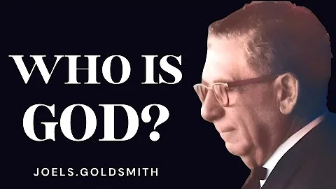 Joel S. Goldsmith: Who Is God? The Answer That Awakens Your Soul Instantly