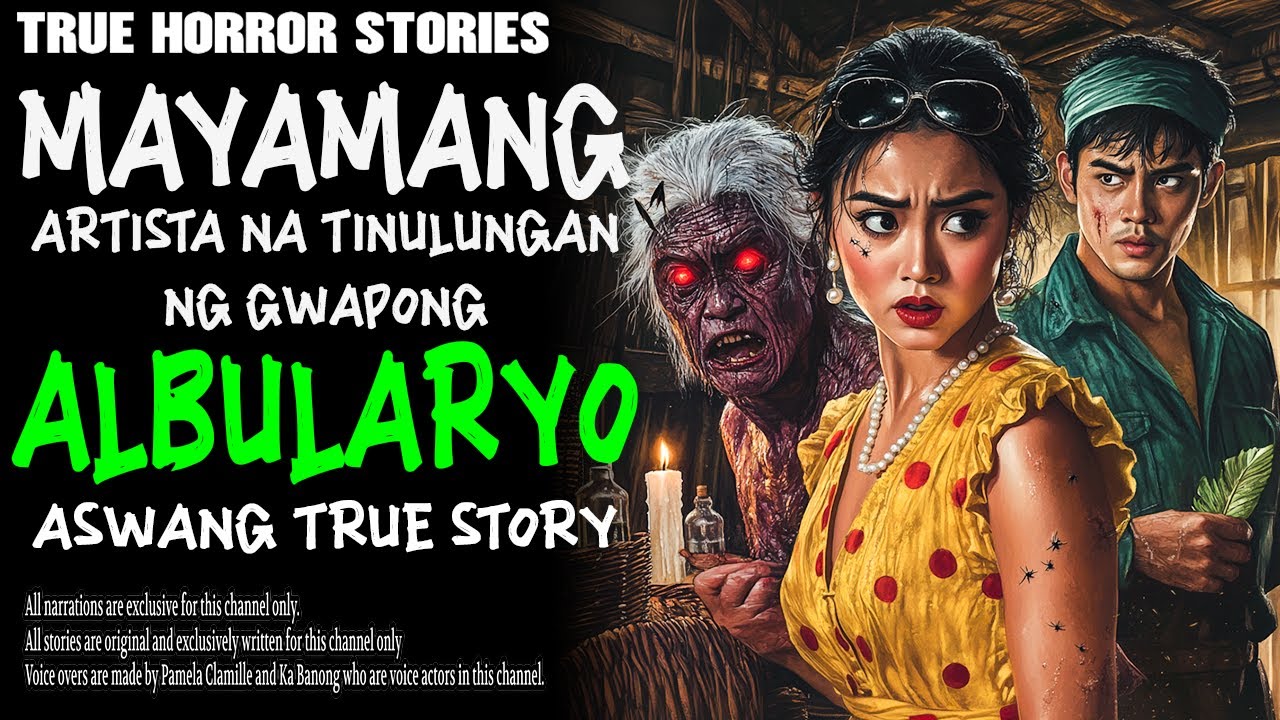 MAYAMANG ARTISTA NA TINULUNGAN NG GWAPONG ALBULARYO | Kwentong Aswang | True Story