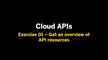 Cloud APIs - Ex.01 - Get an overview of API resources