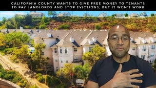 California County Wants To Give Free Money To Tenants To Pay Landlords And Stop Evictions.
