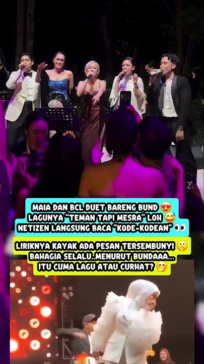 Maia & BCL Nyanyi “Teman Tapi Mesra” Bareng Bund?! 😳