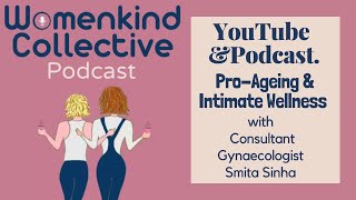 Pro-ageing and Intimate Wellness with Gynaecologist Smita Sinha by Womenkind Collective 16 views 5 months ago 44 minutes