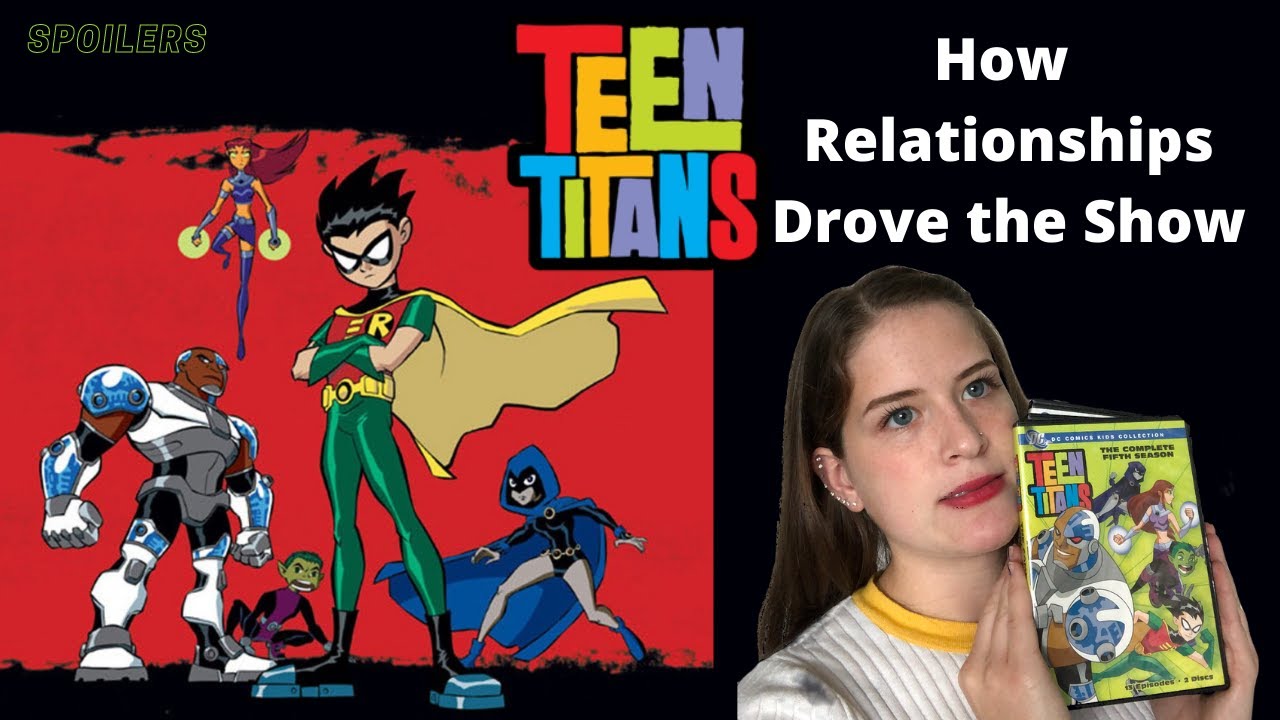 Teen Titans (2003) & Perfectly Developed Relationships