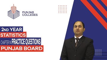 PGC Lectures-Inter Part II-Punjab Board-Statistics-Chapter 14 - Practice Question