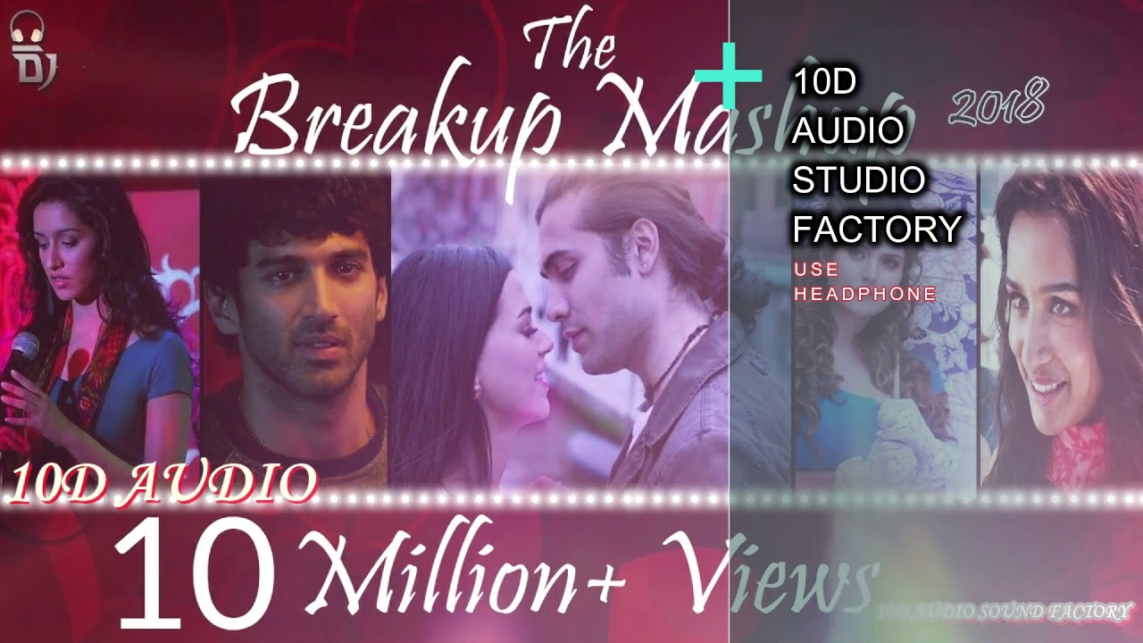 Breakup Mashup 2018  Best Bollywood Mashup 10D AUDIO STUDIO FACTORY