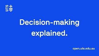 Decision-making explained - UTS Open