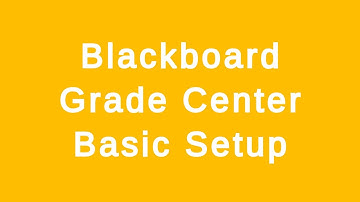 Blackboard Grade Center - Basic Setup