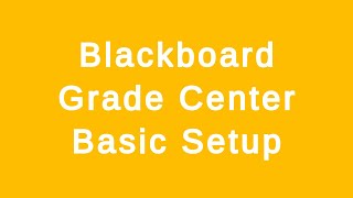 Blackboard Grade Center - Basic Setup