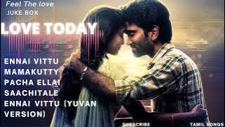 LOVE TODAY |2022 TAMIL JUKEBOX COLLECTIONS |TAMIL SONGS